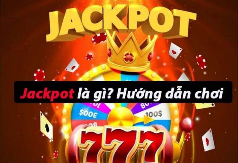 Thật sự trò chơi Jackpot là gì?